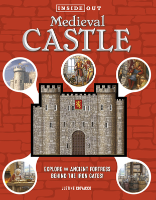 Inside Out Medieval Castle: Explore the Ancient Fortress Behind the Iron Gates! - Ciovacco, Justine