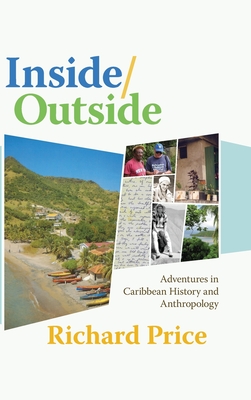 Inside/Outside: Adventures in Caribbean History and Anthropology - Price, Richard