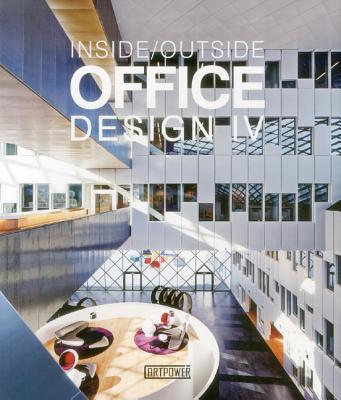 Inside Outside Office Design IV - Artpower International