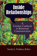 Inside Relationships: A Creative Casebook in Relational Communication