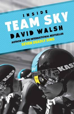 Inside Team Sky - Walsh, David