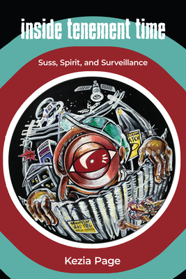 Inside Tenement Time: Suss, Spirit, and Surveillance - Page, Kezia