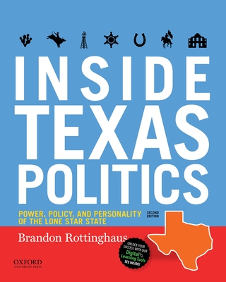 Inside Texas Politics: Power, Policy, and Personality of the Lone Star State - Rottinghaus, Brandon