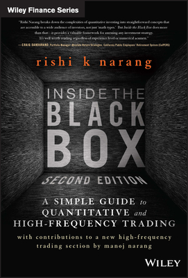 Inside the Black Box: A Simple Guide to Quantitative and High-Frequency Trading - Narang, Rishi K