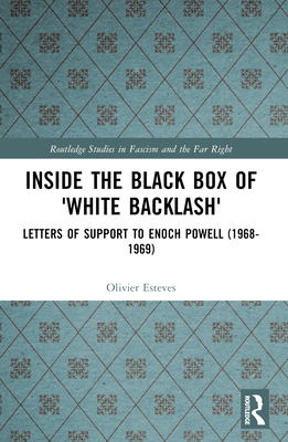 Inside the Black Box of 'White Backlash': Letters of Support to Enoch Powell (1968-1969) - Esteves, Olivier