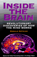 Inside the Brain: Revolutionary Discoveries of How the Mind Works - Kotulak, Ronald