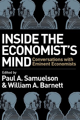 Inside the Economists Mind - Samuelson, Paul A (Editor), and Barnett, William A (Editor)