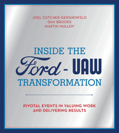 Inside the Ford-UAW Transformation: Pivotal Events in Valuing Work and Delivering Results