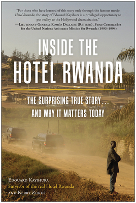 Inside the Hotel Rwanda: The Surprising True Story ... and Why It Matters Today - Kayihura, Edouard, and Zukus, Kerry