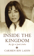 Inside the Kingdom: My Life in Saudi Arabia - Bin Ladin, Carmen