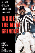 Inside the Meatgrinder: An NFL Official's Life in the Trenches (Complete And)