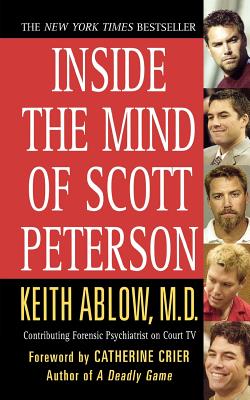 Inside the Mind of Scott Peterson - Ablow, Keith Russell, MD