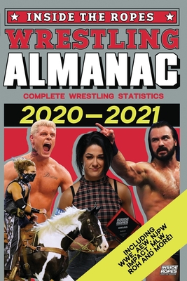 Inside The Ropes Wrestling Almanac: Complete Wrestling Statistics 2020-2021 - Puckering, Dean (Contributions by), and Henry, Justin (Contributions by), and Barnes, Peter (Contributions by)