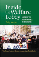 Inside the Welfare Lobby: A History of the Australian Council of Social Services, the Role of Inte