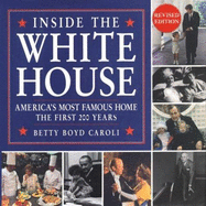 Inside the White House: America's Most Famous Home, the First 200 Years