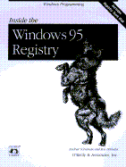 Inside the Windows 95 Registry: A Guide for Programmers, System Administrators, and Users