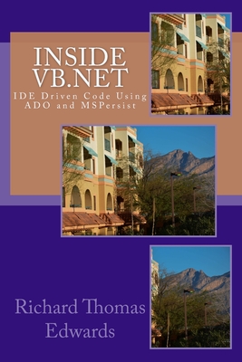 Inside VB.Net: IDE Driven Code Using ADO and MSPersist - Edwards, Richard Thomas