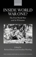 Inside World War One?: The First World War and its Witnesses