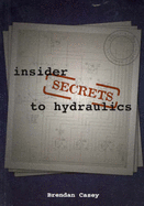 Insider Secrets to Hydraulics - Casey, Brendan