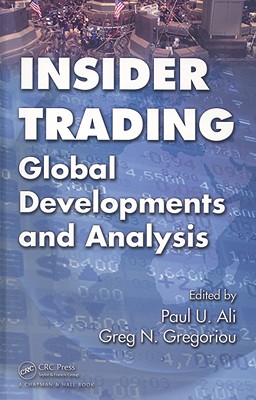 Insider Trading: Global Developments and Analysis - Ali, Paul U (Editor), and Gregoriou, Greg N (Editor)