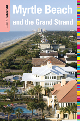 Insiders' Guide(r) to Myrtle Beach and the Grand Strand - McDonald, Janice