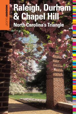 Insiders' Guide(r) to Raleigh, Durham & Chapel Hill: North Carolina's Triangle - Nimocks, Amber