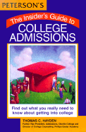 Insider's Guide to College Admissions - Peterson's Guides, and Hayden, Thomas C, and Peterson's