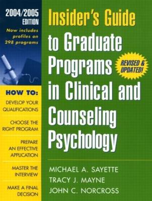 Insider's Guide to Graduate Programs in Clinical and Counseling Psychology: 2004/2005 Edition - Sayette, Michael A, PhD, and Mayne, Tracy J, PhD, and Norcross, John C, PhD, Abpp