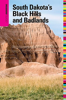 Insiders' Guide to South Dakota's Black Hills and Badlands - Griffith, T D, and Floyd, Dustin D