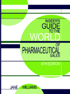 Insider's Guide to the World of Pharmaceutical Sales, 8th Edition