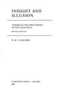 Insight and Illusion: Themes in the Philosophy of Wittgenstein - Hacker, P M S