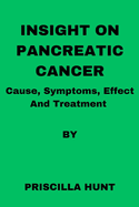 Insight On Pancreatic Cancer: Causes, Symptoms, Effect and Treatment