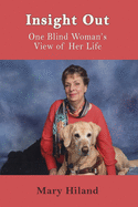 Insight Out: One Blind Woman's View of Her Life