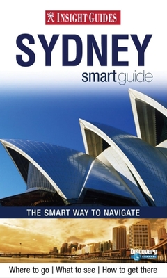 Insight Smart Guide Sydney - Mitchell, Jason (Editor), and Pike, Jeffery (Editor), and Junker, Ute (Text by)