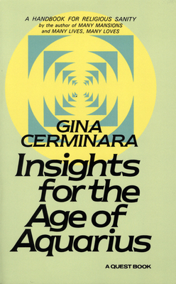 Insights for the Age of Aquarius: A Handbook for Religious Sanity - Cerminara, Gina