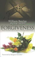 Insights: Forgiveness: What the Bible Tells Us about Forgiveness