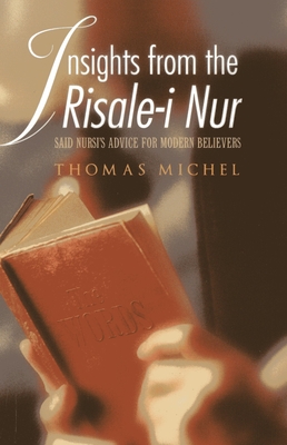 Insights from the Risale-I Nur: Said Nursi's Advice for Modern Believers - Michel, Thomas