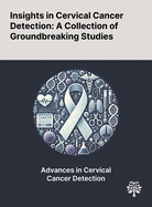 Insights in Cervical Cancer Detection: A Collection of Groundbreaking Studies