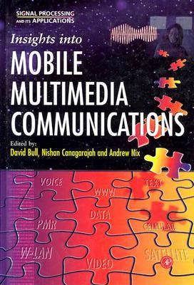 Insights Into Mobile Multimedia Communications - Bull, David, and Canagarajah, C Nishan, and Nix, Andrew R