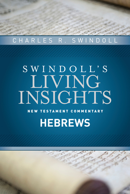 Insights on Hebrews - Swindoll, Charles R, Dr.