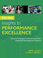 Insights to Performance Excellence 2021-2022: Using the Baldrige Framework and Other Integrated Management Systems