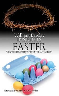 Insights: What the Bible Tells Us About the Easter Story - Barclay, William