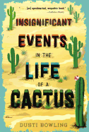 Insignificant Events in the Life of a Cactus: Volume 1