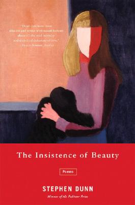 Insistence of Beauty: Poems - Dunn, Stephen