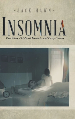 Insomnia: Two Wives, Childhood Memories and Crazy Dreams - Hawn, Jack