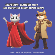 Inspector Clawson Book 1: The Case of the Catnip Cookies Recipe