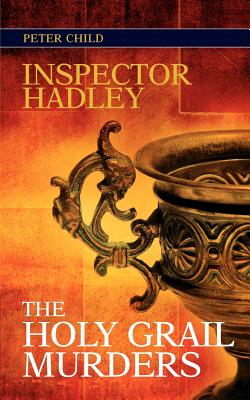 Inspector Hadley the Holy Grail Murders - Child, Peter
