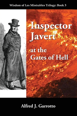 Inspector Javert: at the Gates of Hell - Garrotto, Alfred J