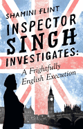 Inspector Singh Investigates: A Frightfully English Execution: Inspector Singh Investigates Series, Book 7