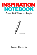 Inspiration Notebook: Over 100 Ways to Begin